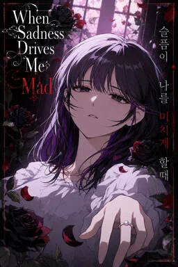 When Sadness Drives Me Mad