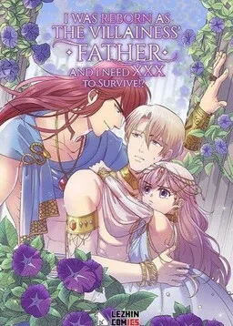 I Was Reborn as the Villainess' Father and I Need XXX to Survive?! cover